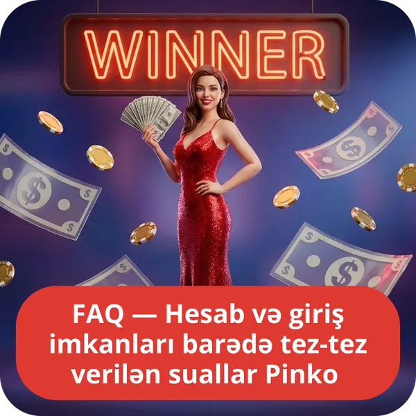 FAQ — Hesab və giriş imkanları barədə tez-tez verilən suallar Pinko