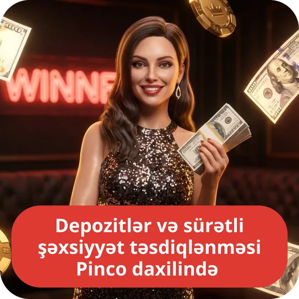 Depozitlər və sürətli şəxsiyyət təsdiqlənməsi Pinco daxilində