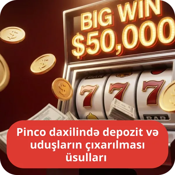 Pinco daxilində depozit və uduşların çıxarılması üsulları