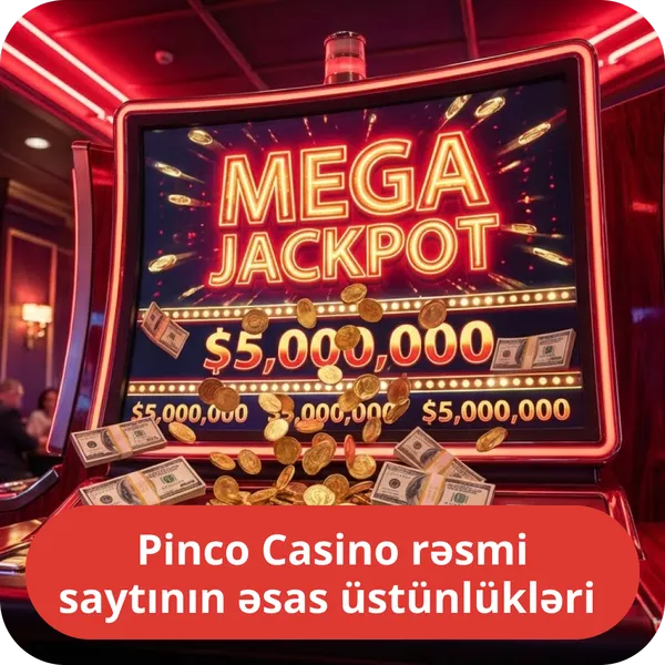 Pinco Casino rəsmi saytının əsas üstünlükləri